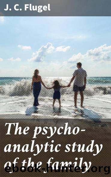 The psycho-analytic study of the family by J. C. (John Carl) Flugel