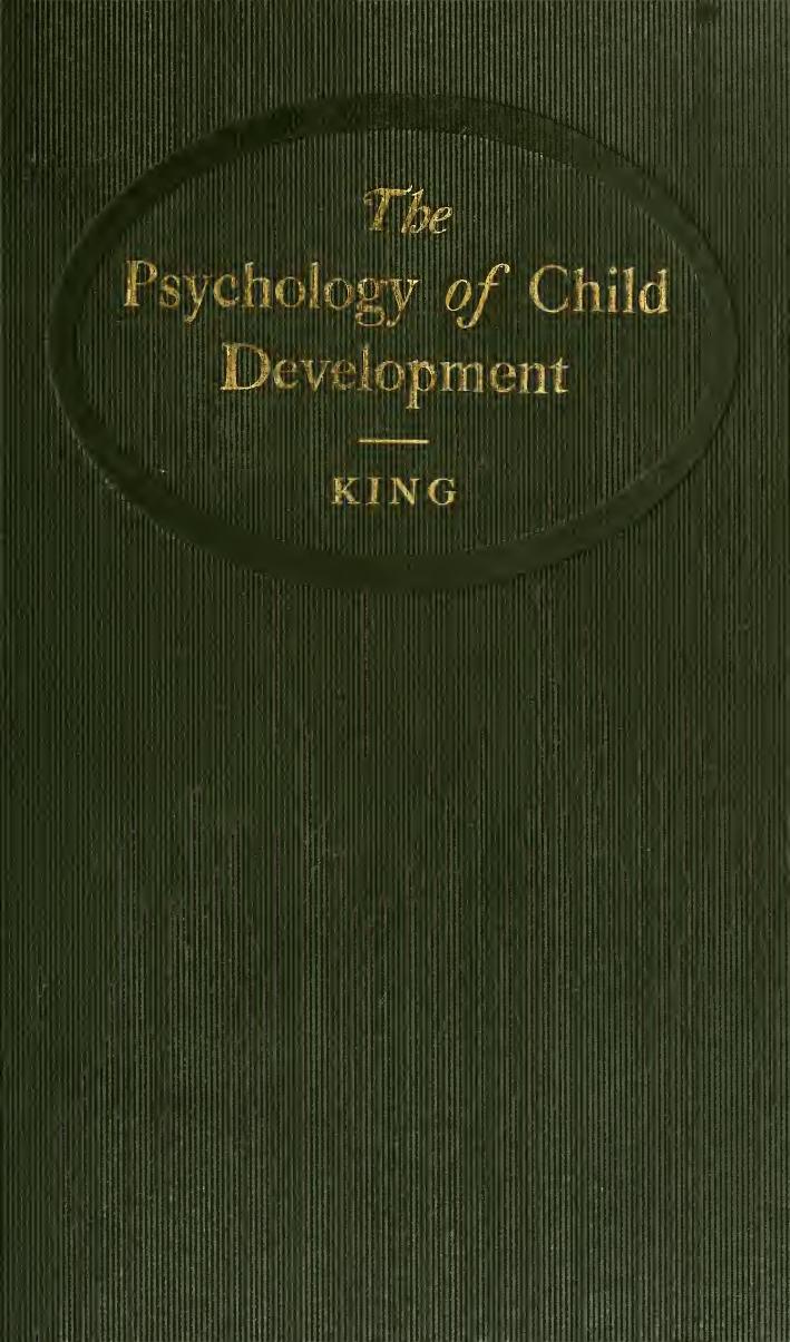 The psychology of child development : with an introduction by John Dewey by King Irving 1874-