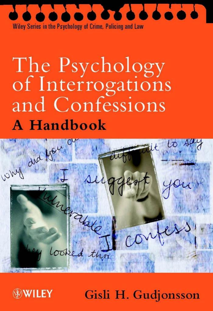 The psychology of interrogations and confessions: a handbook by Gisli H Gudjonsson