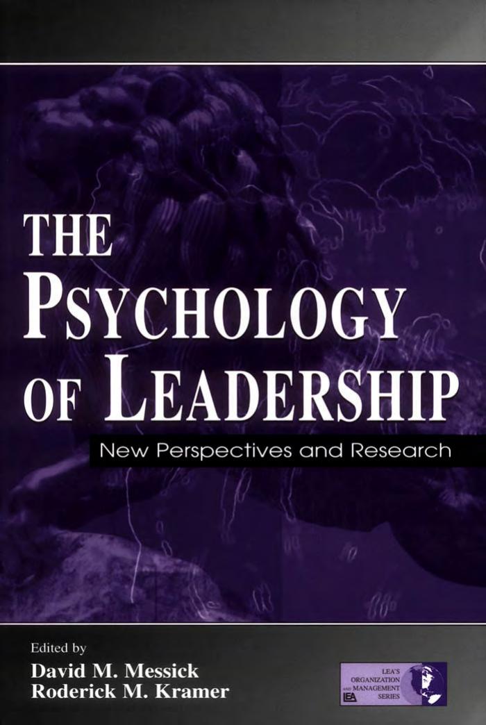 The psychology of leadership: new perspectives and research by edited by David M. Messick & Roderick M. Kramer