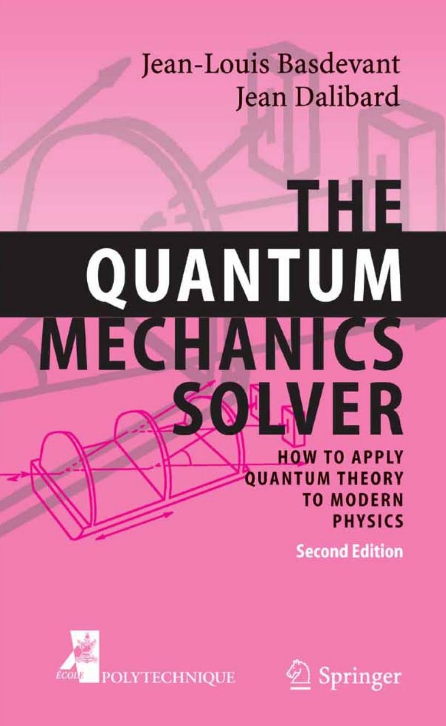 The quantum mechanics solver: how to apply quantum theory to modern physics, 2nd Edition by Jean-Louis Basdevant J. Dalibard