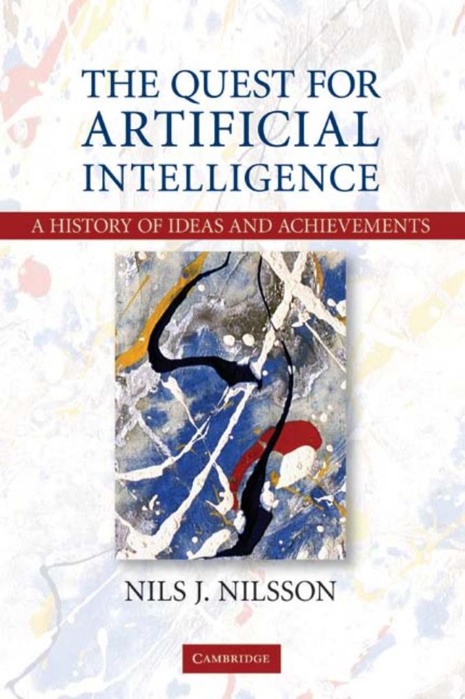 The quest for artificial intelligence: A history of ideas and achievements by Nilsson N.J