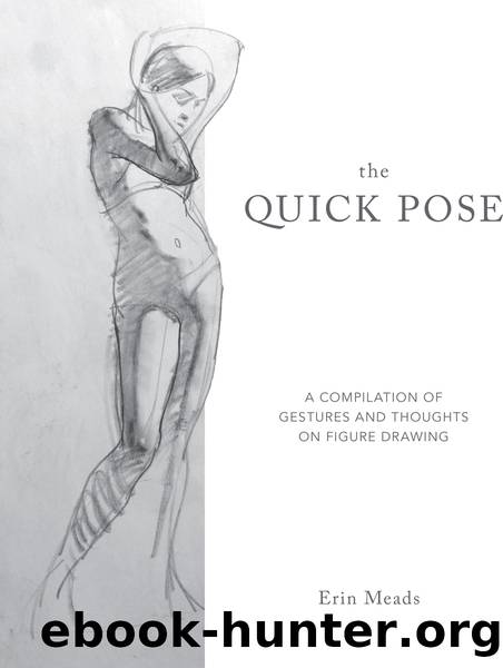 The quick pose: a compilation of gestures and thoughts on figure by Erin Meads