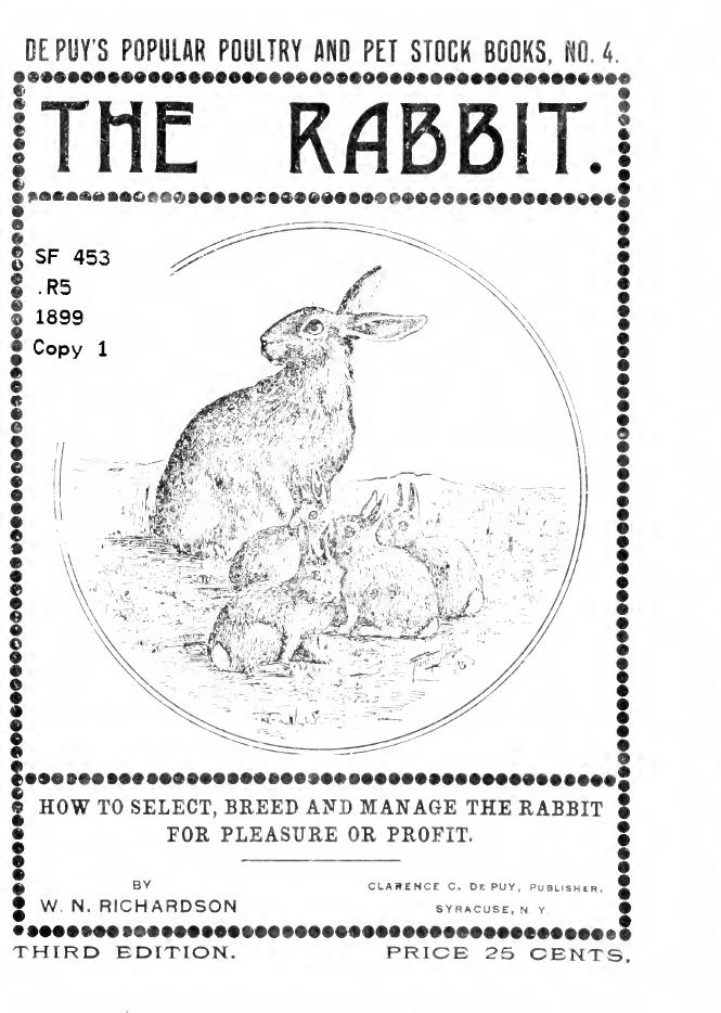 The rabbit. How to select, breed, and manage the rabbit for pleasure or profit by Richardson William N