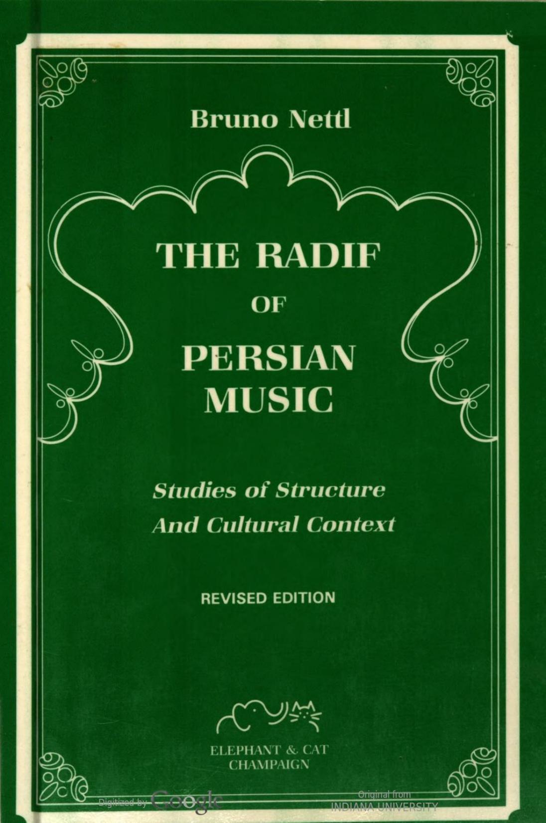 The radif of Persian music : studies of structure and cultural context in the classical music of Iran by Bruno Nettl; Carol M. Babiracki