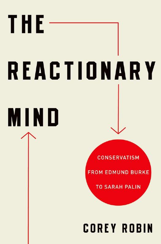The reactionary mind : conservatism from Edmund Burke to Sarah Palin by Robin Corey