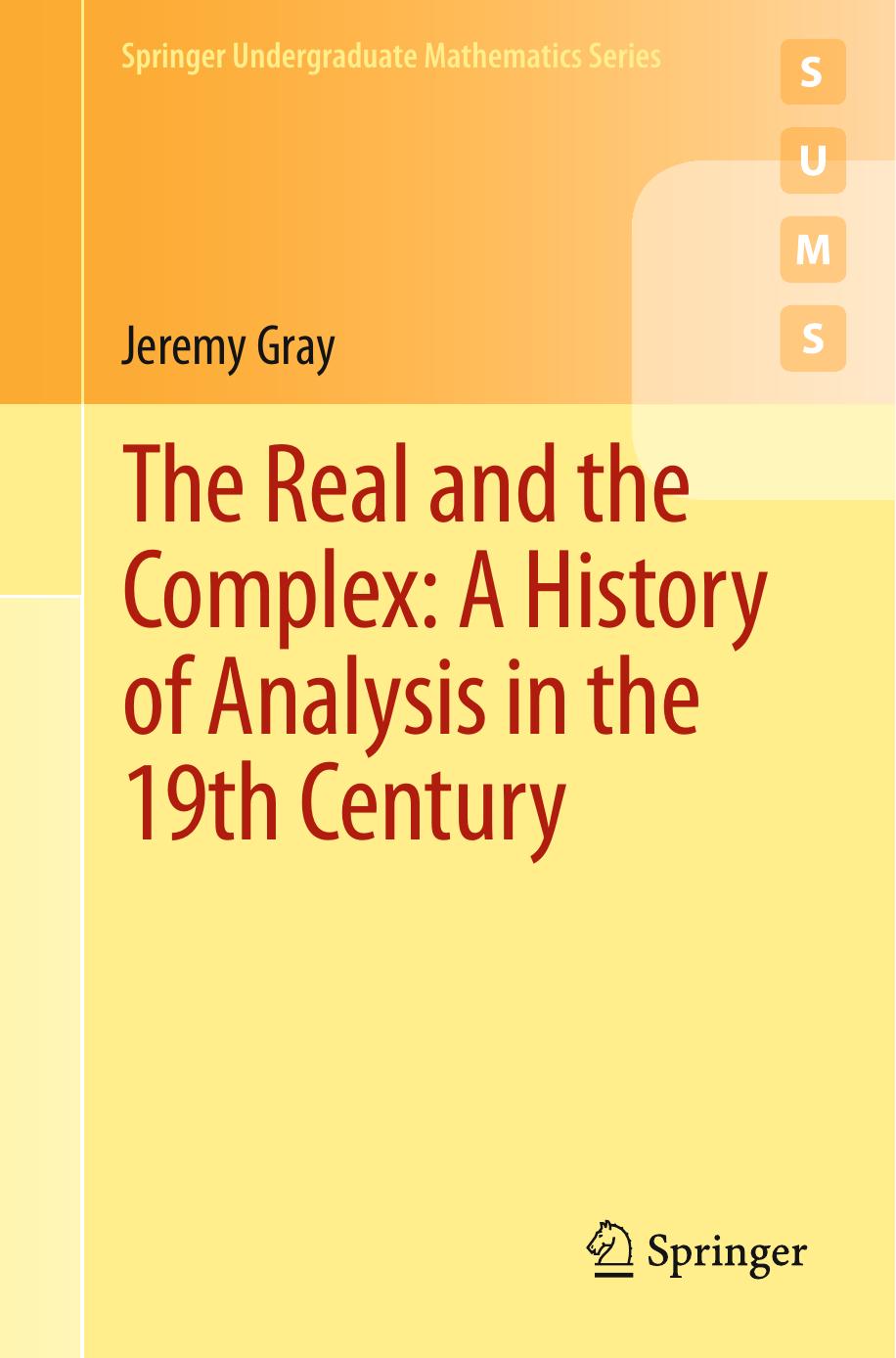 The real and the complex. A history of analysis in the 19th century by Gray Jeremy