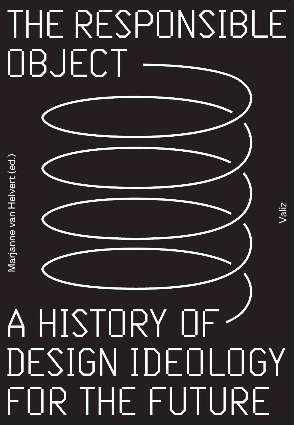 The responsible object : a history of design ideology for the future by Bandoni Andrea; Canli Ece De