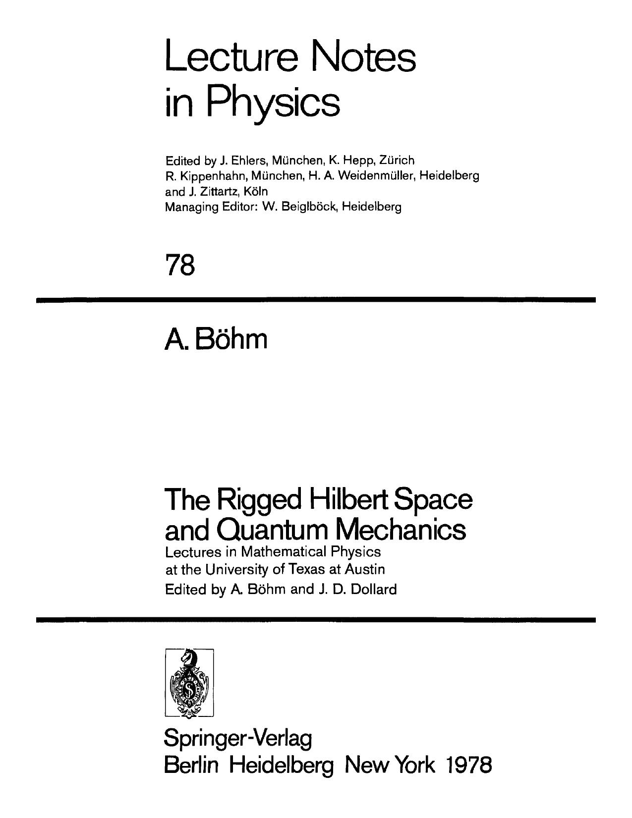 The rigged Hilbert space and quantum mechanics : lectures in math. physics at the Univ. of Texas at Austin by Arno Böhm