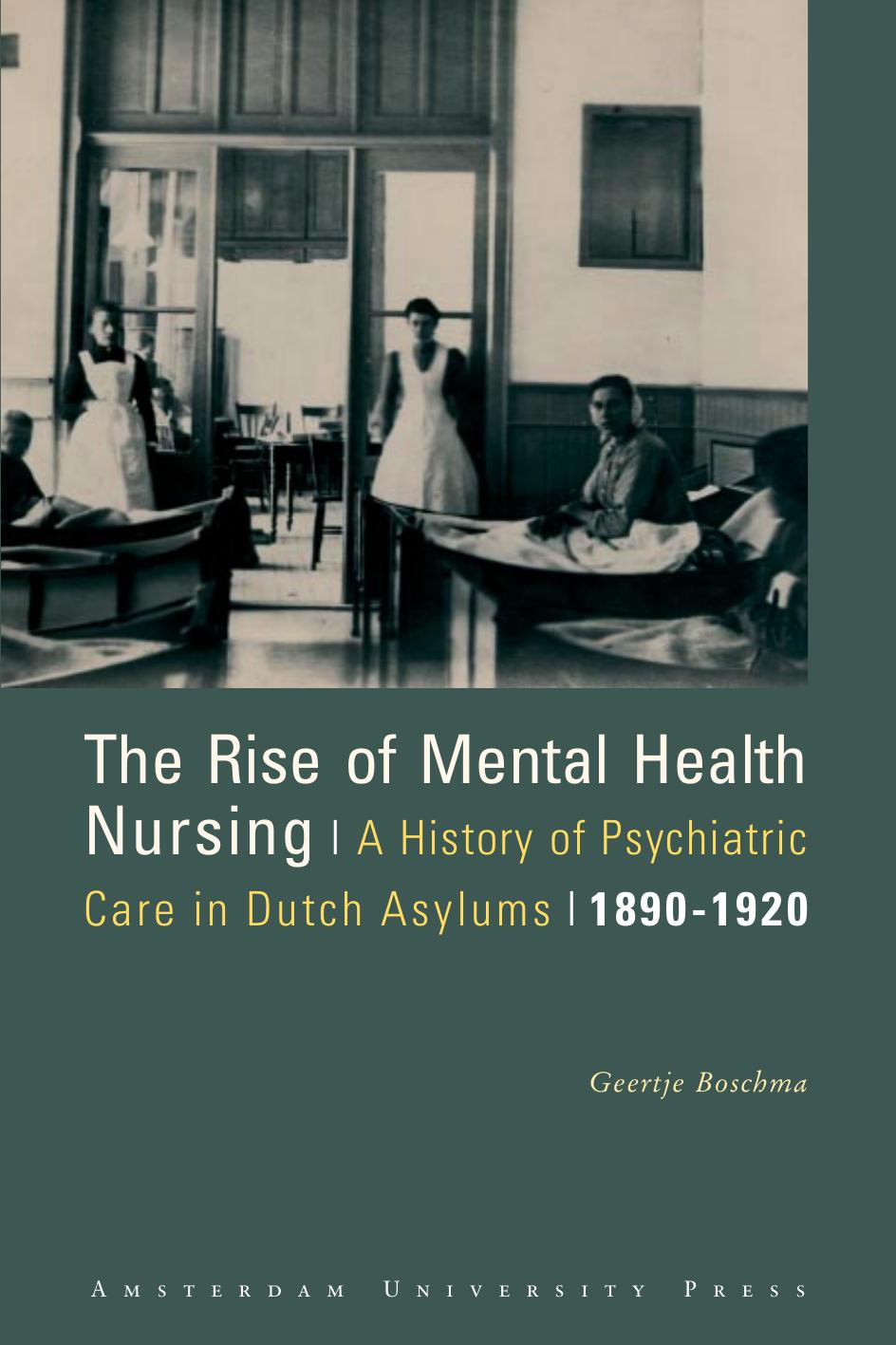 The rise of mental health nursing a history of psychiatric care in Dutch asylums, 1890-1920 by Boschma Geertje