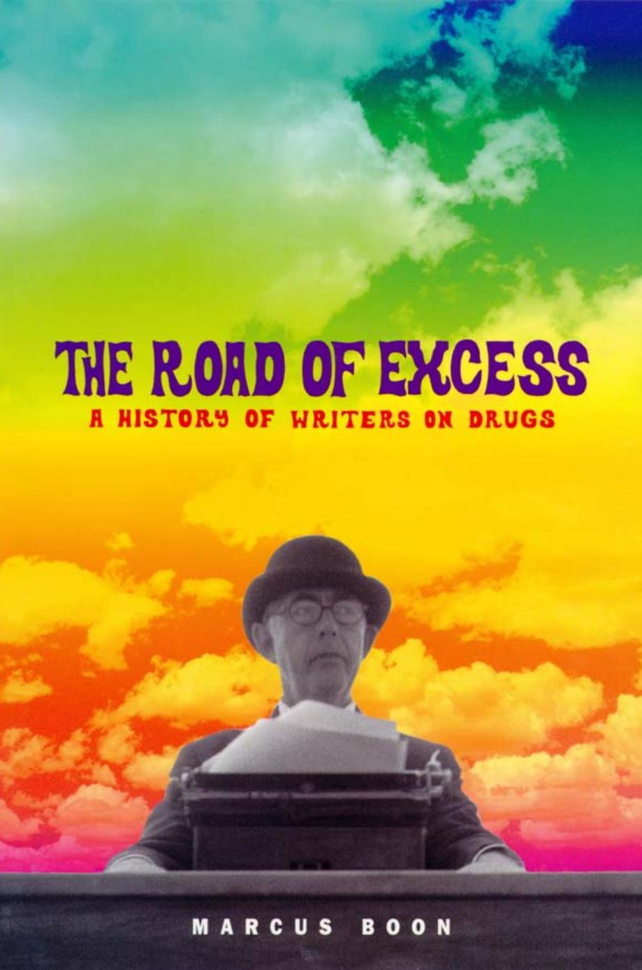 The road of excess : a history of writers on drugs by Boon Marcus