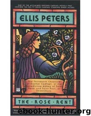 The rose rent: the thirteenth chronicle of Brother Cadfael by Ellis Peters