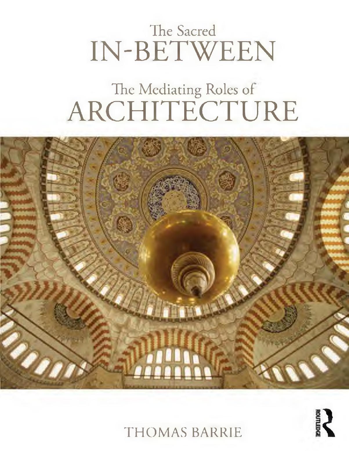 The sacred in-between : the mediating roles of architecture by Barrie Thomas