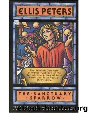 The sanctuary sparrow: the seventh chronicle of Brother Cadfael by Ellis Peters