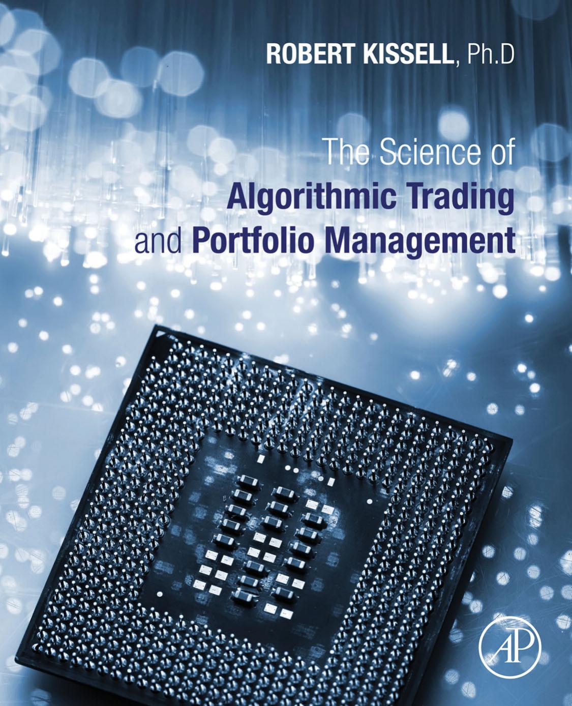 The science of algorithmic trading and portfolio management by Kissell Robert