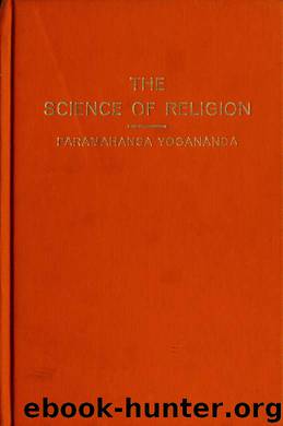 The science of religion by Yogananda Paramahansa 1893-1952