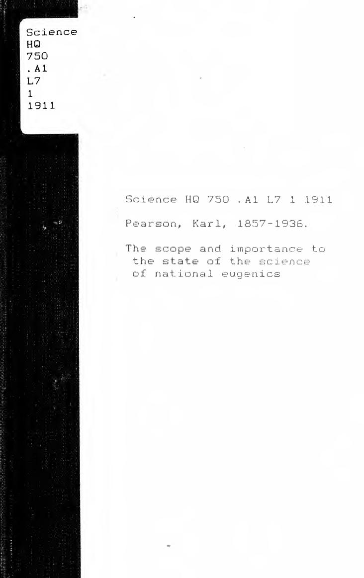 The scope and importance to the state of the science of national eugenics by Pearson Karl 1857-1936