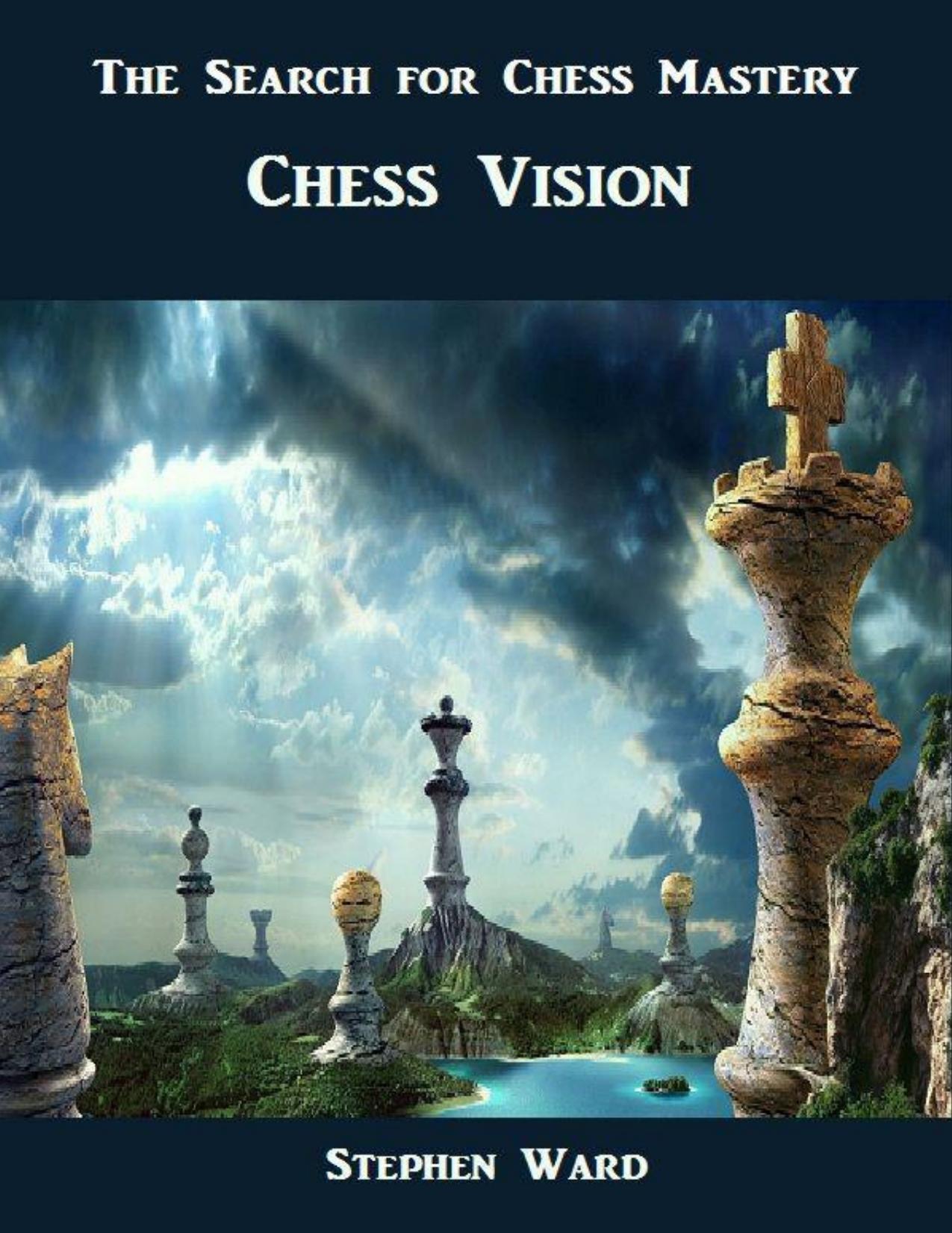 The search for chess mastery : chess vision by Ward Stephen