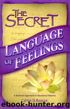 The secret language of feelings: a rational approach to mastering emotions by Calvin D. Banyan