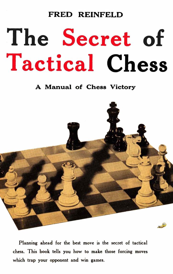 The secret of tactical chess. by Reinfeld Fred