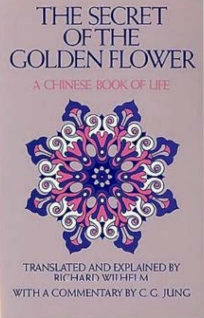 The secret of the golden flower : a Chinese book of life by Liu Huayang; Lü Dongbin; Wilhelm Richard; Jung C. G