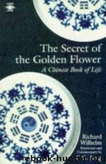 The secret of the golden flower; A Chinese book of life by Richard Wilhelm