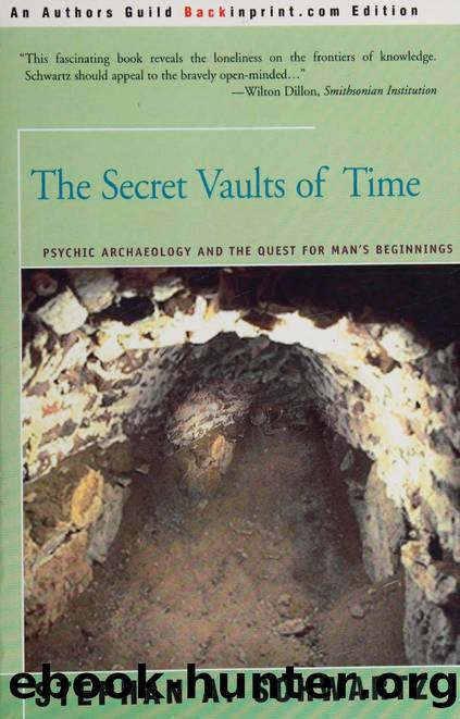 The secret vaults of time : psychic archaeology and the quest for man's beginnings by Schwartz Stephan A