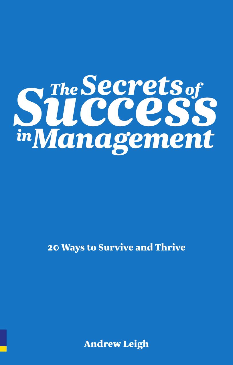 The secrets of success in management : 20 ways to survive and thrive by Andrew Leigh