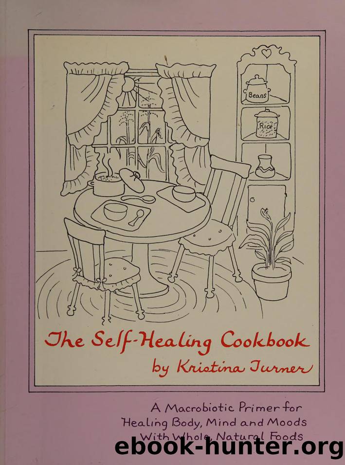 The self-healing cookbook : a macrobiotic primer for healing body, mind & moods with whole, natural foods by Turner Kristina