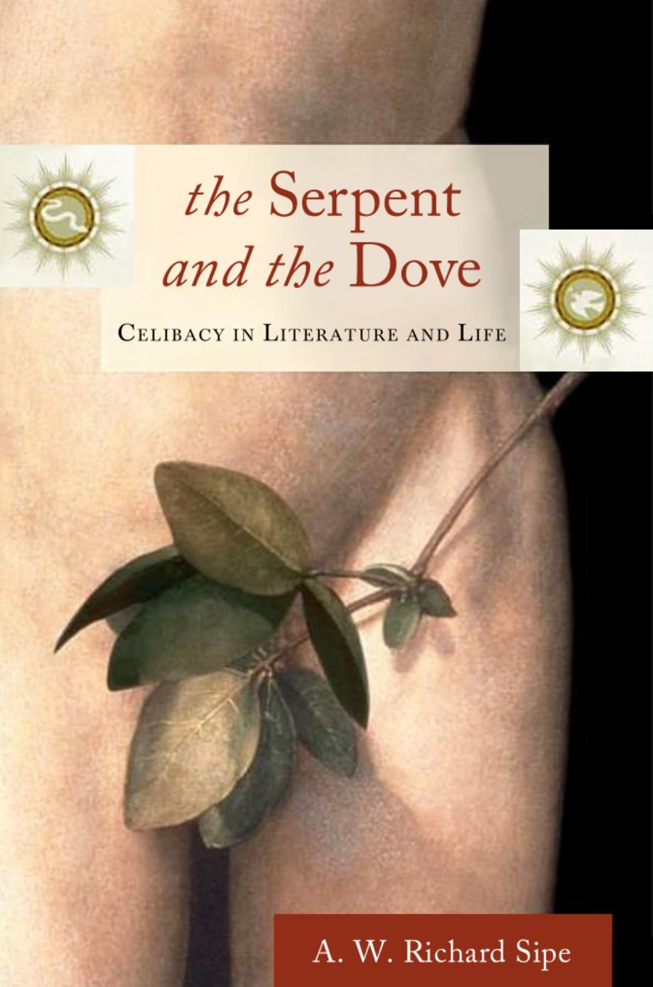 The serpent and the dove: celibacy in literature and life by A. W. Richard Sipe