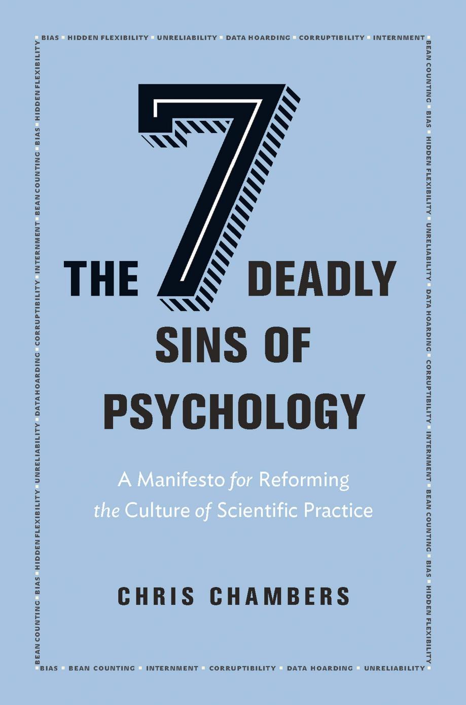 The seven deadly sins of psychology: a manifesto for reforming the culture of scientific practice by Chambers Chris