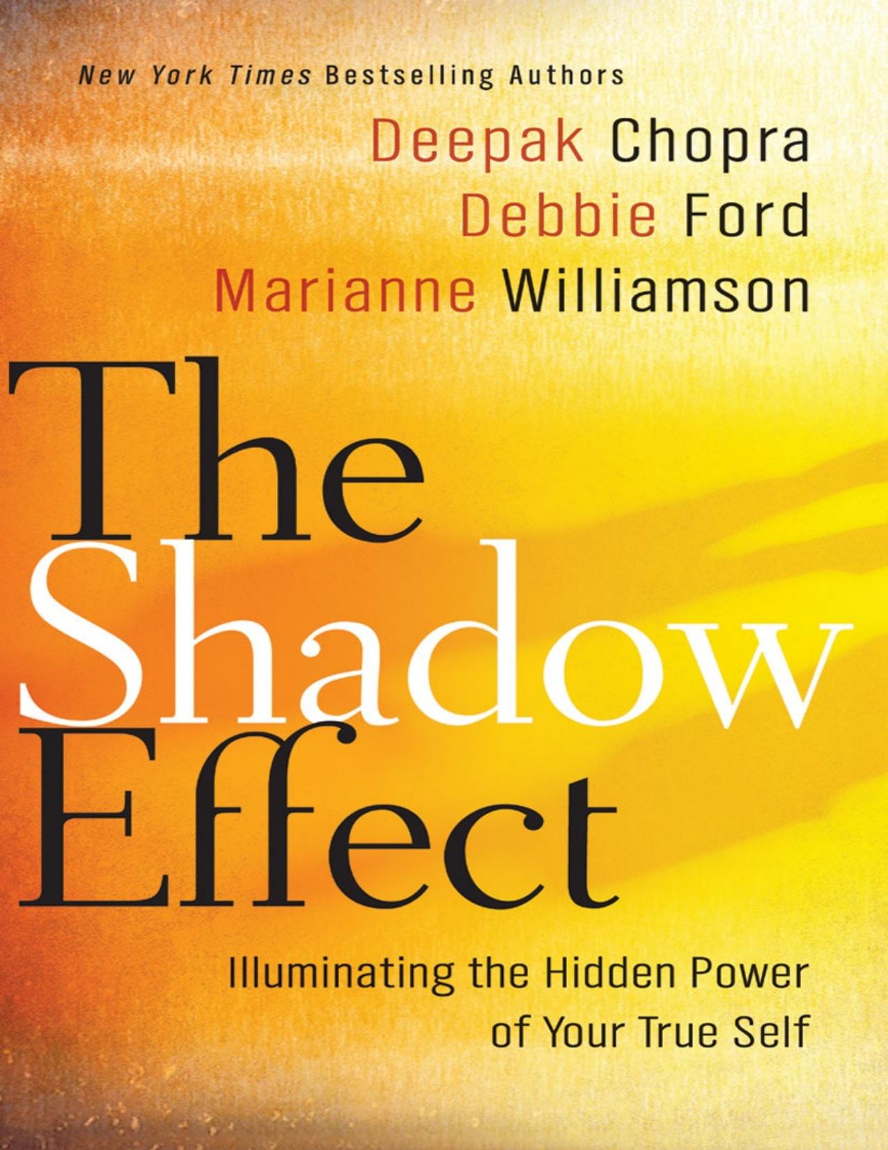 The shadow effect. Illuminating the hidden power of your true self by Deepak Chopra