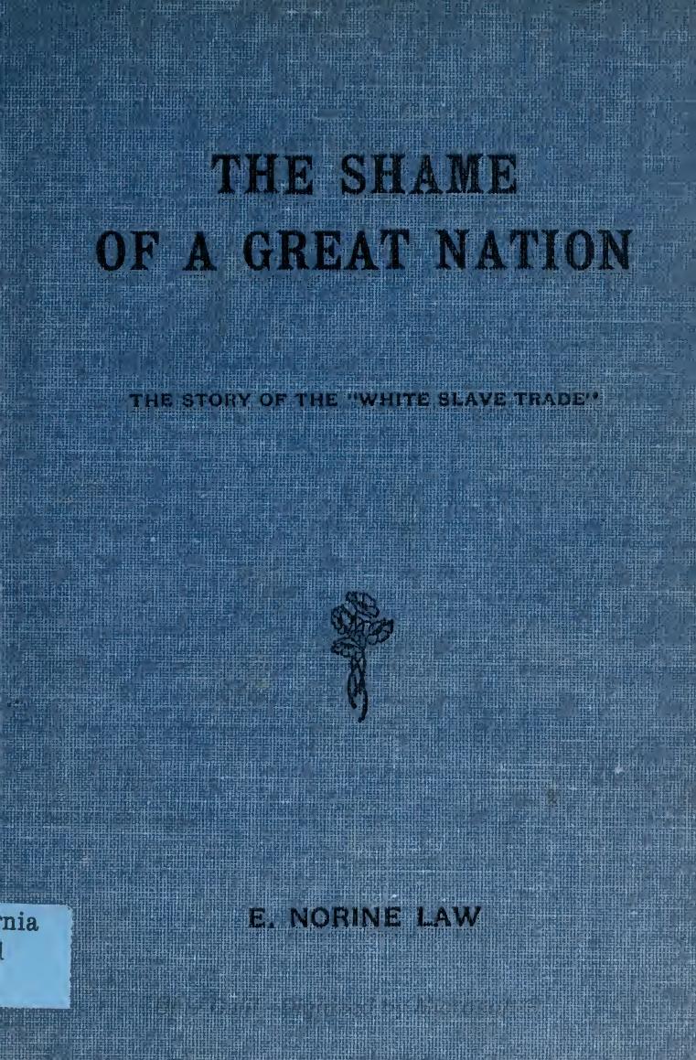The shame of a great nation : the story of the "white slave trade by Law E. Norine