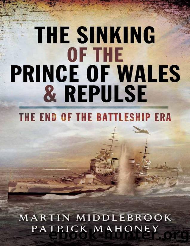 The sinking of the Prince of Wales \& Repulse : the end of the battleship era - PDFDrive.com by Patrick Mahoney & Martin Middlebrook