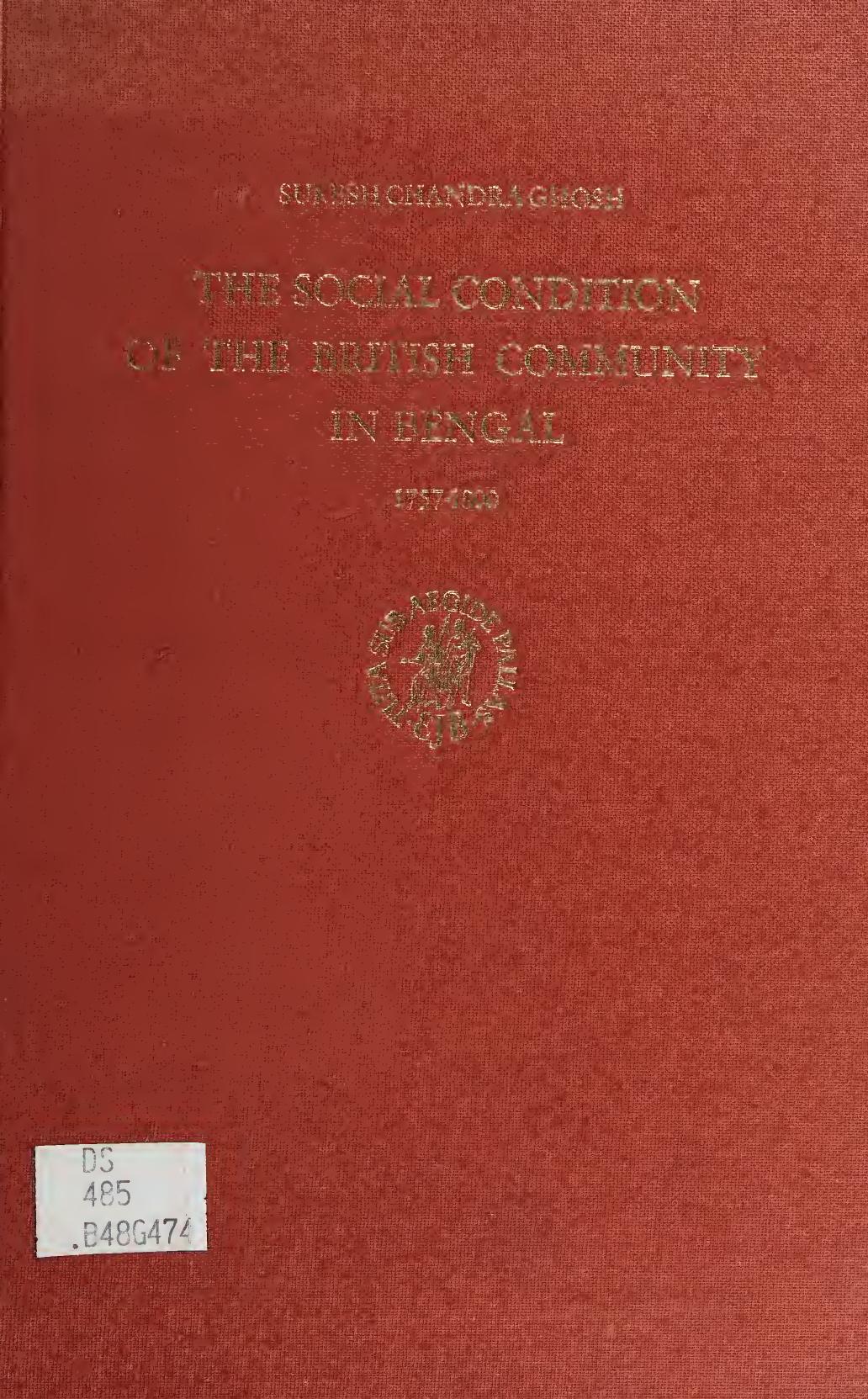 The social condition of the British Community in Bengal : 1757-1800 by Suresh Chandra Ghosh