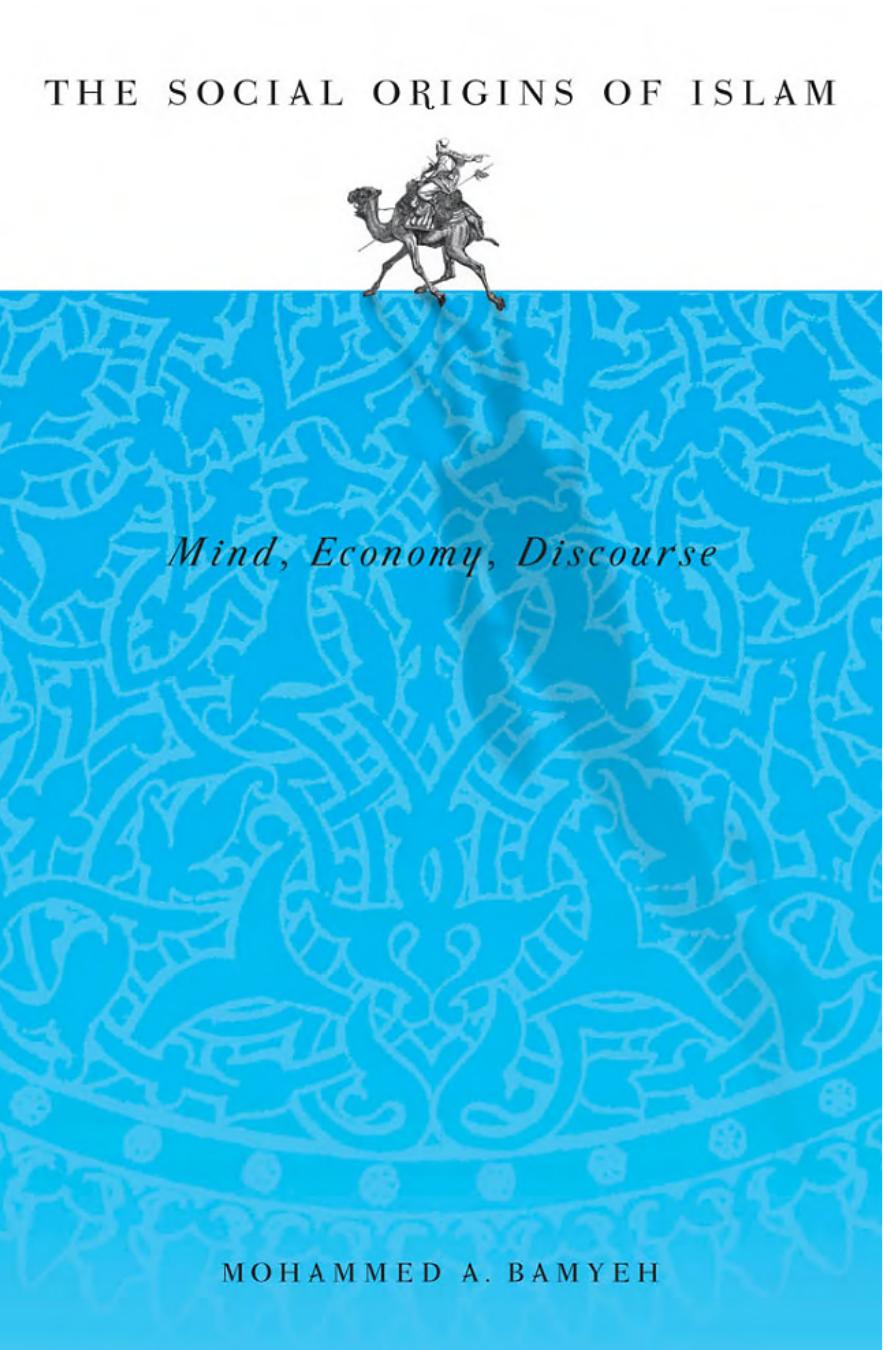 The social origins of Islam: mind, economy, discourse by Mohammed A. Bamyeh