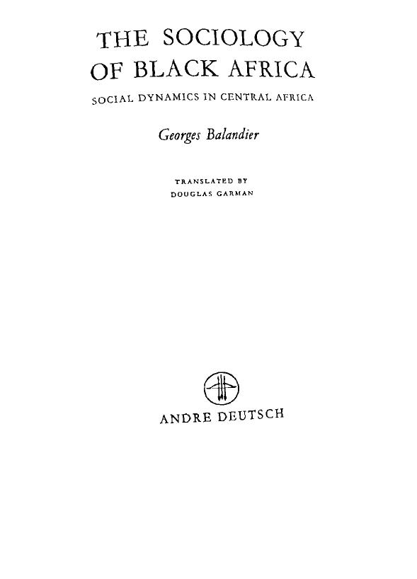 The sociology of black Africa: Social dynamics in central Africa by Georges Balandier