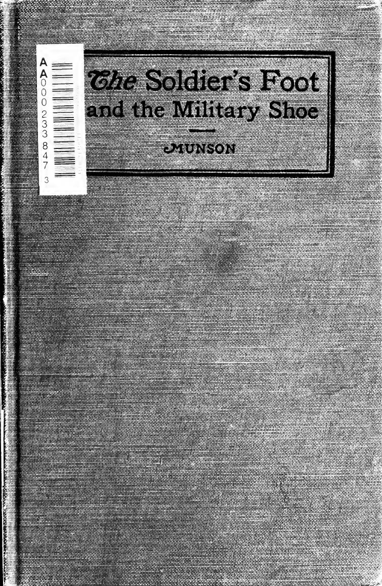 The soldier's foot and the military shoe; a handbook for officers and noncommissioned officers of the line by Munson Edward Lyman b. 1868