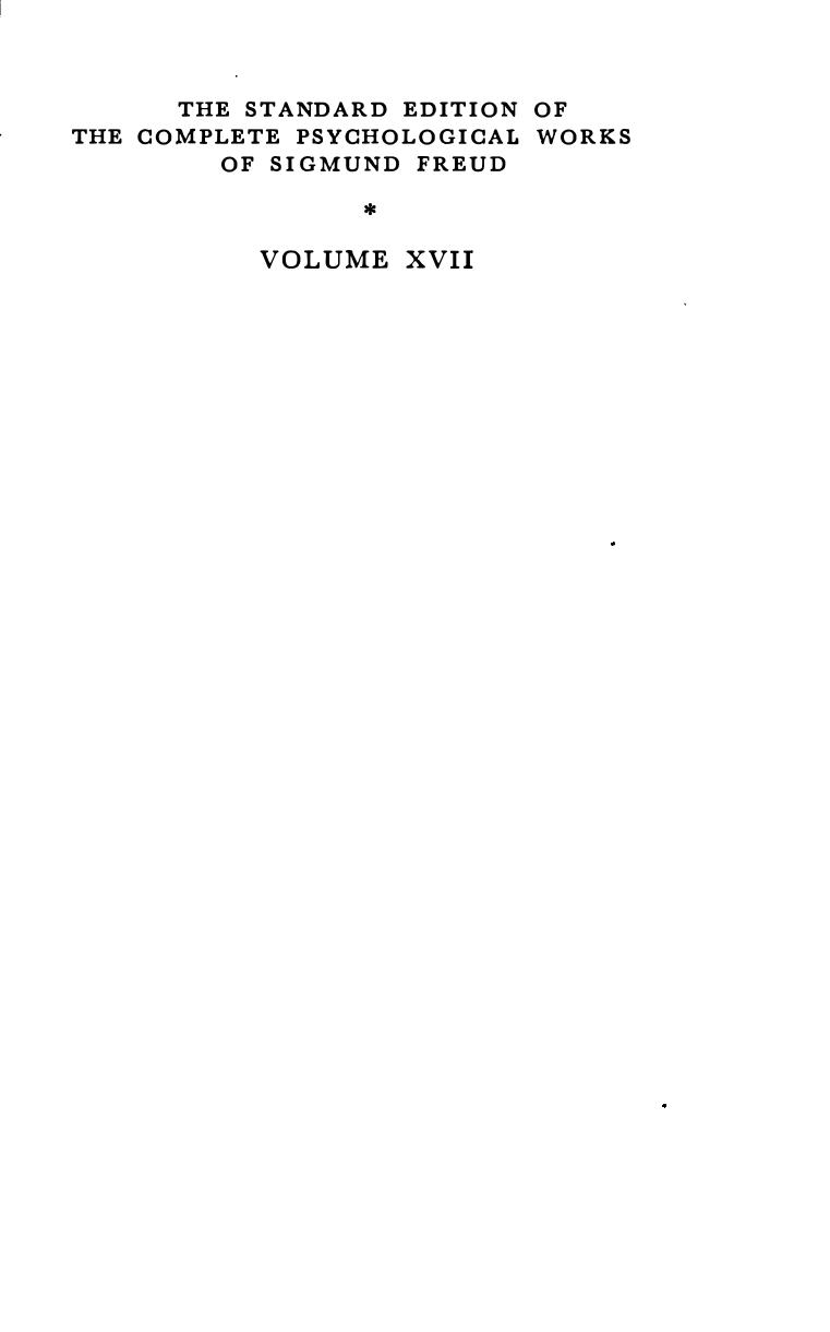 The standard edition of the complete psychological works of Sigmund Freud. Vol. 17 (1917-1919), An infantile neurosis and other works by Sigmund Freud; ; Anna Freud; Alix Strachey; Alan Tyson; James Strachey