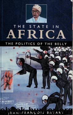 The state in Africa : the politics of the belly by Bayart Jean-François