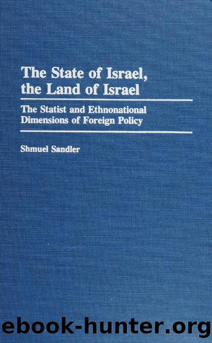 The state of Israel, the land of Israel : the statist and ethnonational dimensions of foreign policy by Sandler Shmuel