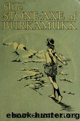 The stone axe of Burkamukk by Bruce Mary Grant 1878-1958