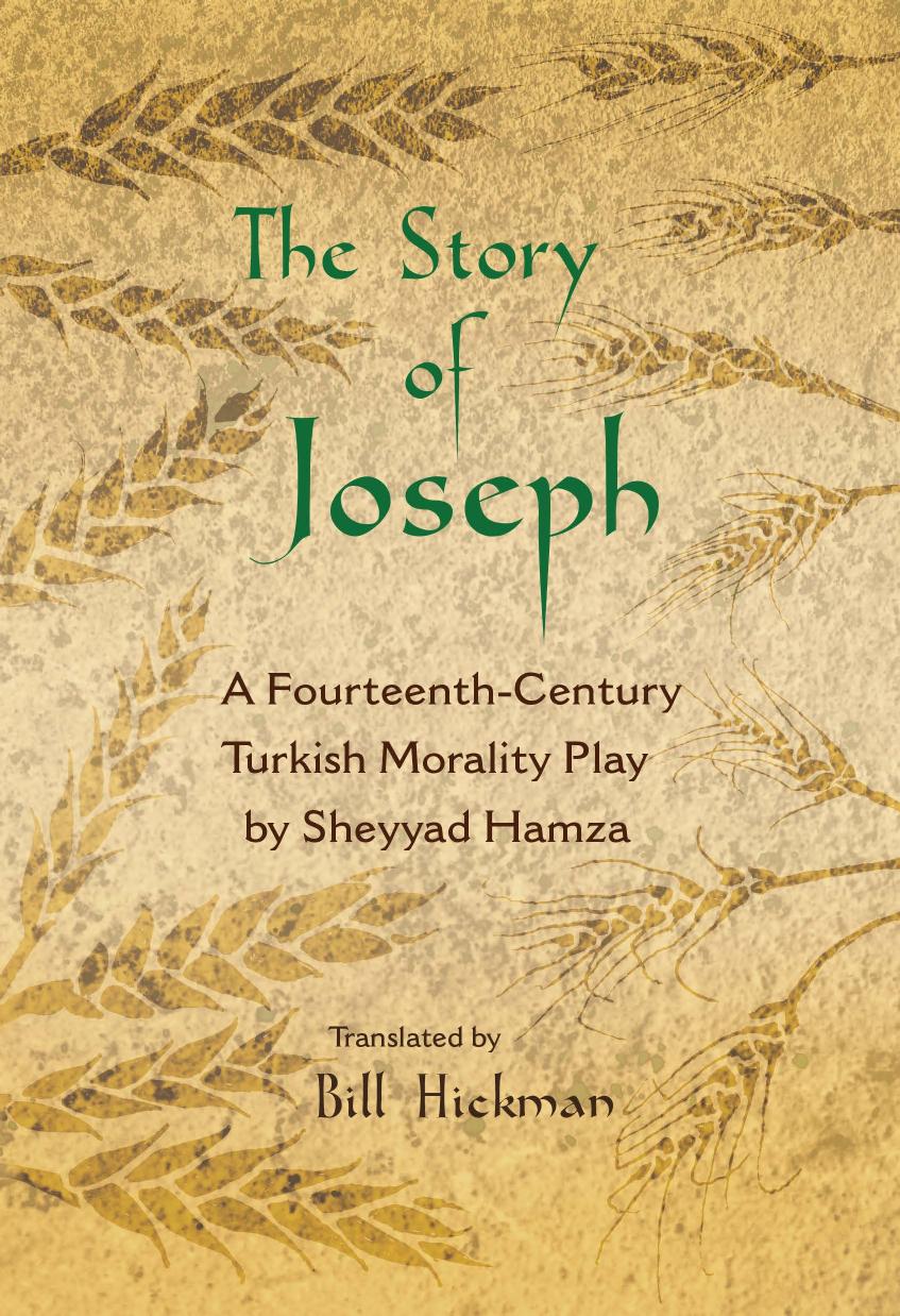 The story of Joseph : a fourteenth-century Turkish morality play by Hickman Bill; (Son of Jacob) Joseph
