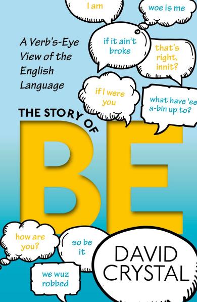The story of be : a verb's-eye view of the english language by Crystal David