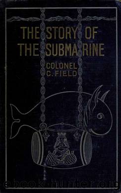 The story of the submarine from the earliest ages to the present day by Field Cyril b. 1859