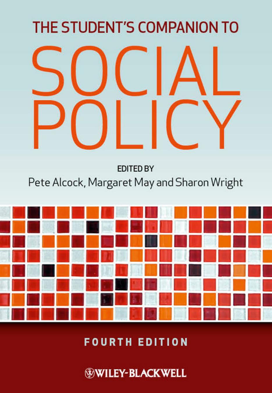 The students companion to social policy by Peter Alcock; Margaret May; Sharon D Wright