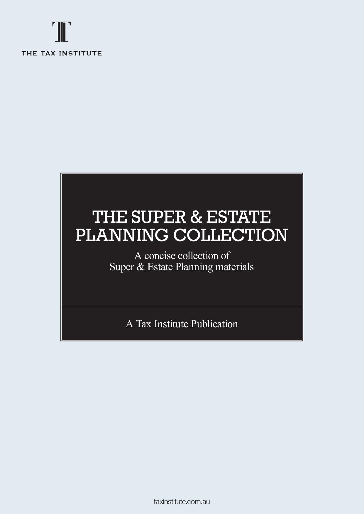 The super and estate planning collection : a concise collection of super and estate planning materials by Tax Institute