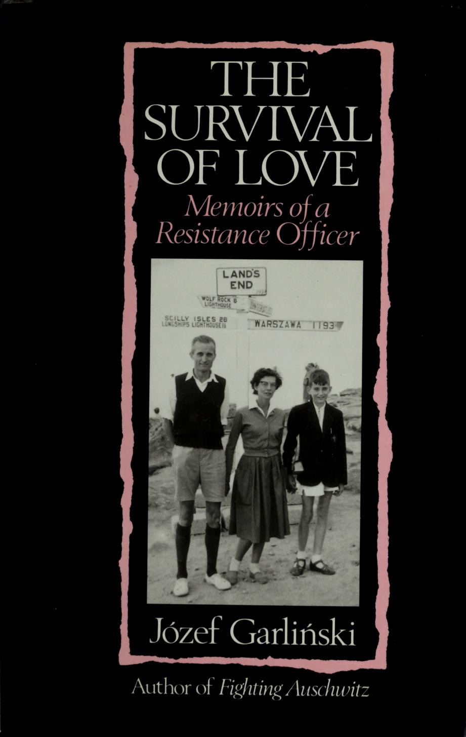 The survival of love : memoirs of a resistance officer by Garlinski Jozef