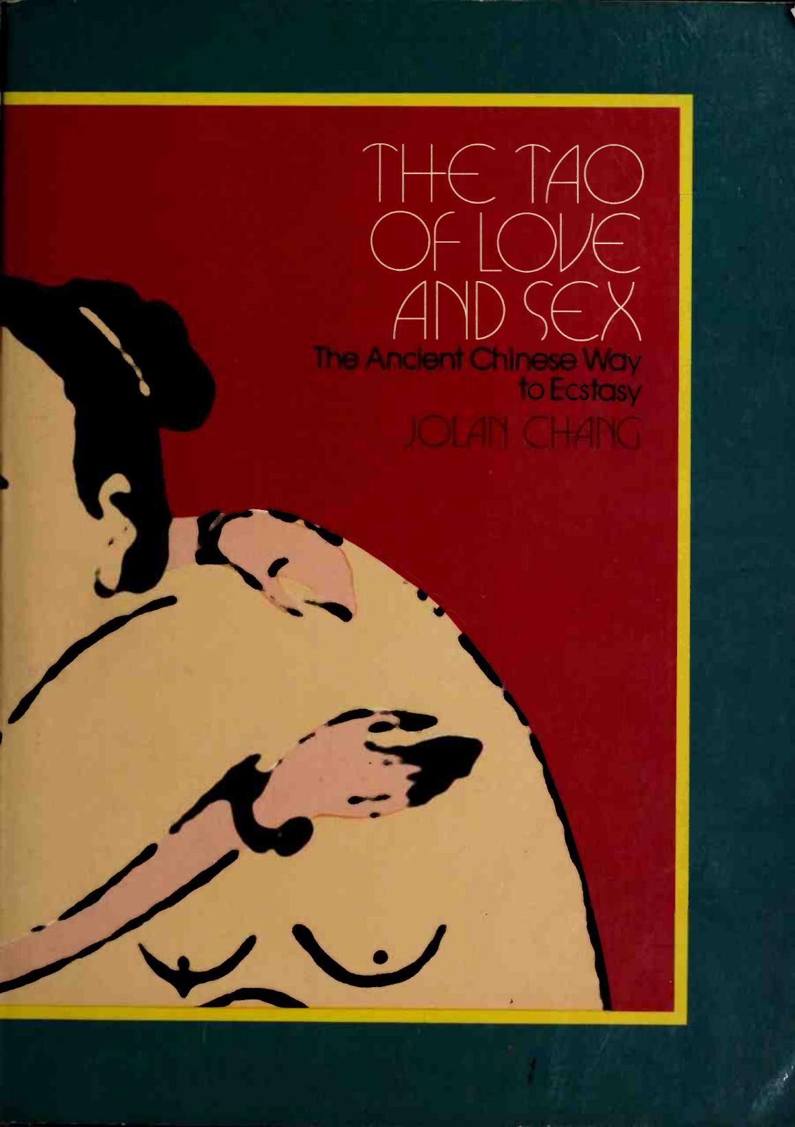 The tao of love and sex. the ancient Chinese way to ecstasy by Jolan Chang