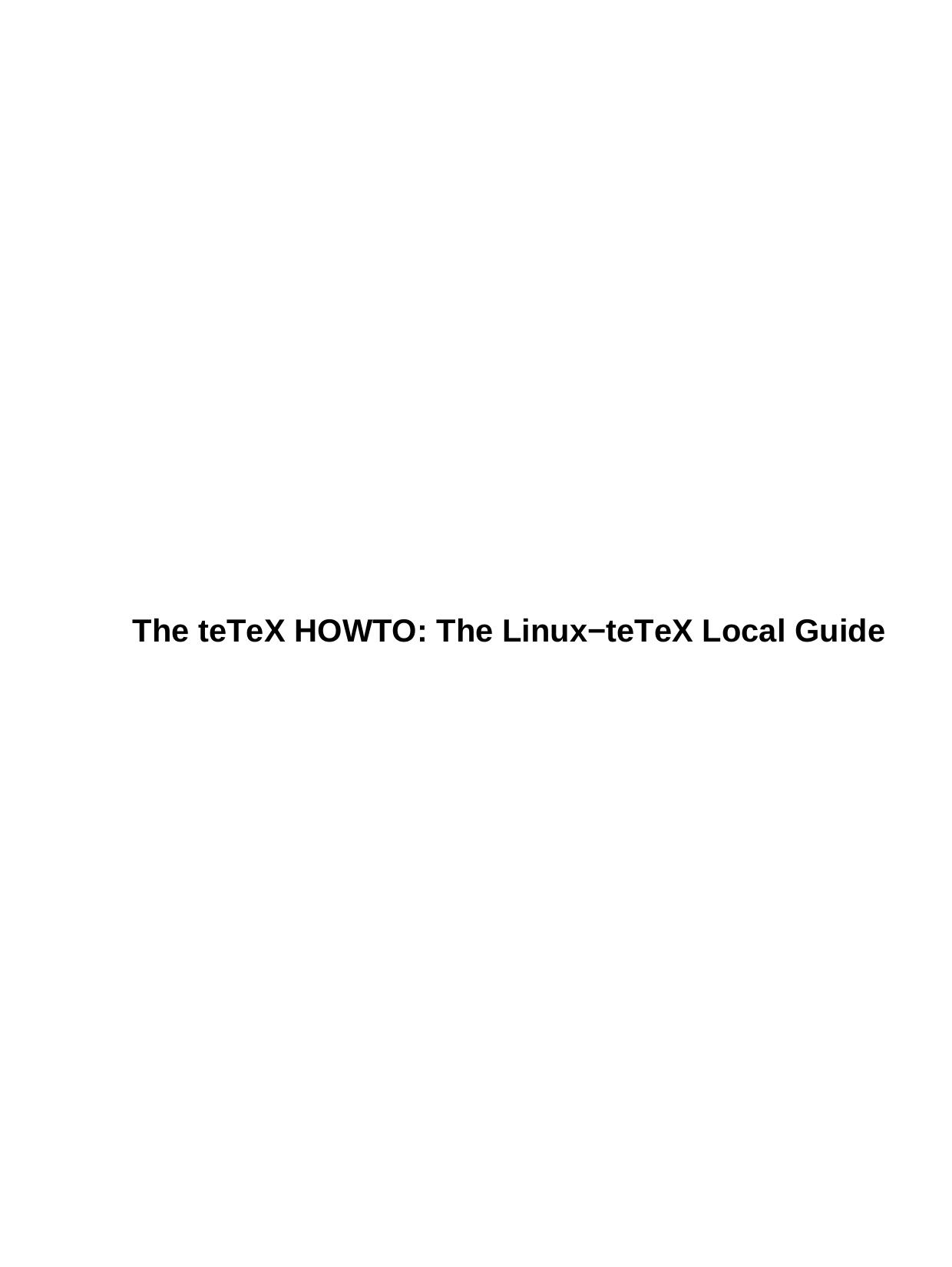 The teTeX HOWTO: The Linux-teTeX Local Guide by Unknown
